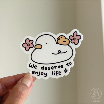Enjoy Life Sticker We Deserve to Enjoy Life - Matte Die Cut Sticker | Cute Sticker – Meilcan