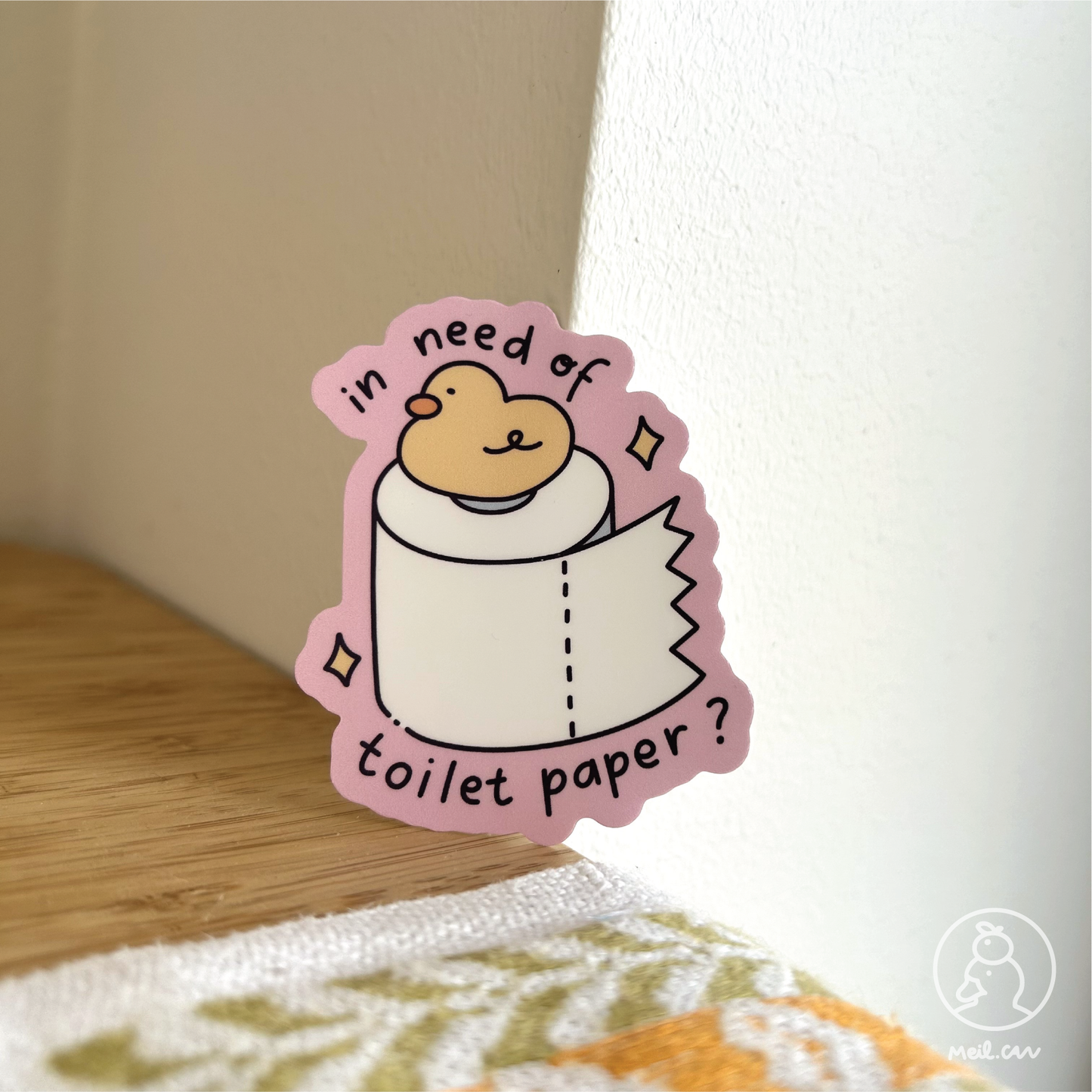 In Need of Toilet Paper? - Matte Duck Die Cut Sticker | Cute Sticker