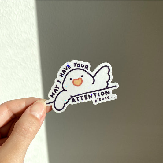 May I Have Your Attention Holographic Die Cut Sticker - Duck Stickers